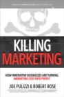 Killing Marketing: How Innovative Businesses Are Turning Marketing Cost Into Profit - Book