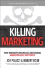 Killing Marketing: How Innovative Businesses Are Turning Marketing Cost Into Profit - eBook