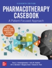 Pharmacotherapy Casebook: A Patient-Focused Approach, Eleventh Edition - eBook