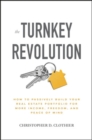 The Turnkey Revolution: How to Passively Build Your Real Estate Portfolio for More Income, Freedom, and Peace of Mind - Book