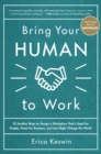 Bring Your Human to Work: 10 Surefire Ways to Design a Workplace That Is Good for People, Great for Business, and Just Might Change the World - Book