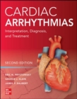 Cardiac Arrhythmias: Interpretation, Diagnosis and Treatment, Second Edition - Book