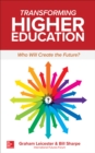Transforming Higher Education:  Who Will Create the Future? - eBook