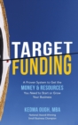 Target Funding: A Proven System to Get the Money and Resources You Need to Start or Grow Your Business - Book
