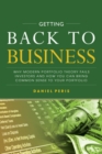 Getting Back to Business: Why Modern Portfolio Theory Fails Investors and How You Can Bring Common Sense to Your Portfolio - Book