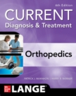 CURRENT Diagnosis & Treatment Orthopedics, Sixth Edition - Book
