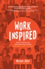 WorkInspired: How to Build an Organization Where Everyone Loves to Work - Book