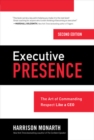 Executive Presence, Second Edition: The Art of Commanding Respect Like a CEO : The Art of Commanding Respect Like a CEO - eBook