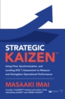 Strategic KAIZEN: Using Flow, Synchronization, and Leveling [FSL] Assessment to Measure and Strengthen Operational Performance - Book
