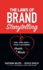 The Laws of Brand Storytelling: Win-and Keep-Your Customers' Hearts and Minds : Win-and Keep-Your Customers' Hearts and Minds - eBook