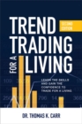 Trend Trading for a Living, Second Edition: Learn the Skills and Gain the Confidence to Trade for a Living - Book