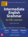 Practice Makes Perfect: Intermediate English Grammar for ESL Learners, Third Edition - eBook