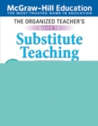 The Organized Teacher's Guide to Substitute Teaching, Grades K-8, Second Edition - Book
