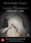 Dermatologic Surgery and Cosmetic Procedures in Primary Care Practice - Book