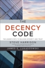 The Decency Code: The Leader's Path to Building Integrity and Trust : The Leader's Path to Building Integrity and Trust - eBook