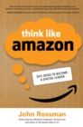 Think Like Amazon: 50 1/2 Ideas to Become a Digital Leader - eBook
