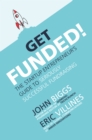 Get Funded!: The Startup Entrepreneur's Guide to Seriously Successful Fundraising - eBook