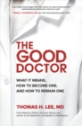 The Good Doctor: What It Means, How to Become One, and How to Remain One - Book