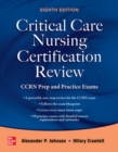 Critical Care Nursing Certification Review: CCRN Prep and Practice Exams, Eighth Edition - Book