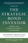 The Strategic Bond Investor, Third Edition: Strategic Tools to Unlock the Power of the Bond Market - eBook