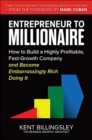 Entrepreneur to Millionaire: How to Build a Highly Profitable, Fast-Growth Company and Become Embarrassingly Rich Doing It - Book