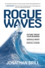 Rogue Waves: Future-Proof Your Business to Survive and Profit from Radical Change - Book