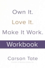 Own It. Love It. Make It Work.: How to Make Any Job Your Dream Job. Workbook - Book
