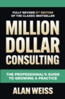 Million Dollar Consulting, Sixth Edition: The Professional's Guide to Growing a Practice - eBook