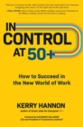 In Control at 50+: How to Succeed in the New World of Work - eBook