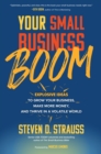 Your Small Business Boom: Explosive Ideas to Grow Your Business, Make More Money, and Thrive in a Volatile World - eBook