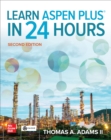 Learn Aspen Plus in 24 Hours, Second Edition - eBook