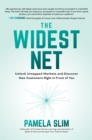 The Widest Net: Unlock Untapped Markets and Discover New Customers Right in Front of You - eBook