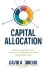 Capital Allocation: Principles, Strategies, and Processes for Creating Long-Term Shareholder Value - Book