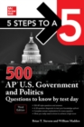 5 Steps to a 5: 500 AP U.S. Government and Politics Questions to Know by Test Day, Third Edition - Book