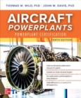 Aircraft Powerplants: Powerplant Certification, Tenth Edition - Book