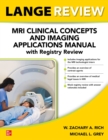 LANGE Review: MRI Clinical Concepts and Imaging Applications Manual with Registry Review - eBook