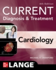 Current Diagnosis & Treatment Cardiology, Sixth Edition - Book
