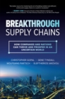 Breakthrough Supply Chains: How Companies and Nations Can Thrive and Prosper in an Uncertain World - Book