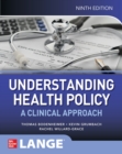 Understanding Health Policy: A Clinical Approach, Ninth Edition - eBook