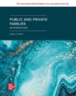 Public and Private Families: An Introduction SELF PRINT: 2024 Release ISE - Book