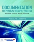 Documentation For Physical Therapist Practice: A Clinical Decision Making Approach - Book
