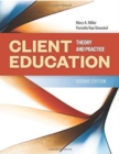 CLIENT EDUCATION 2E THEORY AND PRA - Book