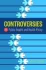 Controversies In Public Health And Health Policy - Book