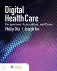 Digital Health Care: Perspectives, Applications, and Cases : Perspectives, Applications, and Cases - Book