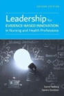 Leadership For Evidence-Based Innovation In Nursing And Health Professions - Book