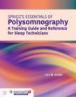 Spriggs's Essentials Of Polysomnography: A Training Guide And Reference For Sleep Technicians - Book