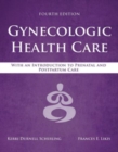Gynecologic Health Care: With An Introduction To Prenatal And Postpartum Care - Book