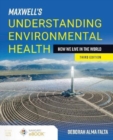Maxwell's Understanding Environmental Health: How We Live in the World : How We Live in the World - Book