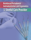Reinforced Periodontal Instrumentation And Ergonomics For The Dental Care Provider - Book