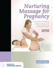 Nurturing Massage For Pregnancy: A Practical Guide To Bodywork For The Perinatal Cycle Enhanced Edition - Book
